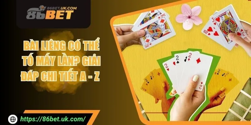 Bài Liêng Có Thể Tố Mấy Lần? Giải Đáp Chi Tiết A - Z 1 Bài Liêng Có Thể Tố Mấy Lần? Giải Đáp Chi Tiết A - Z