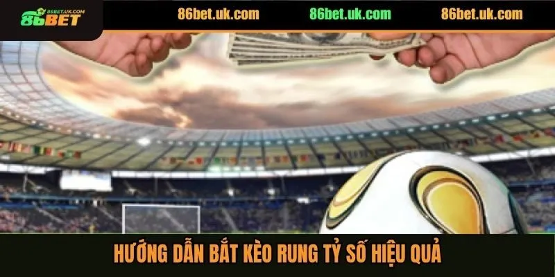 Cách Bắt Kèo Rung Hiệu Quả Chắc Thắng Cho Người Mới 3 Hướng dẫn bắt kèo rung tỷ số hiệu quả